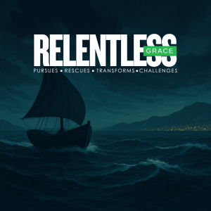 Relentless Grace Talk 4